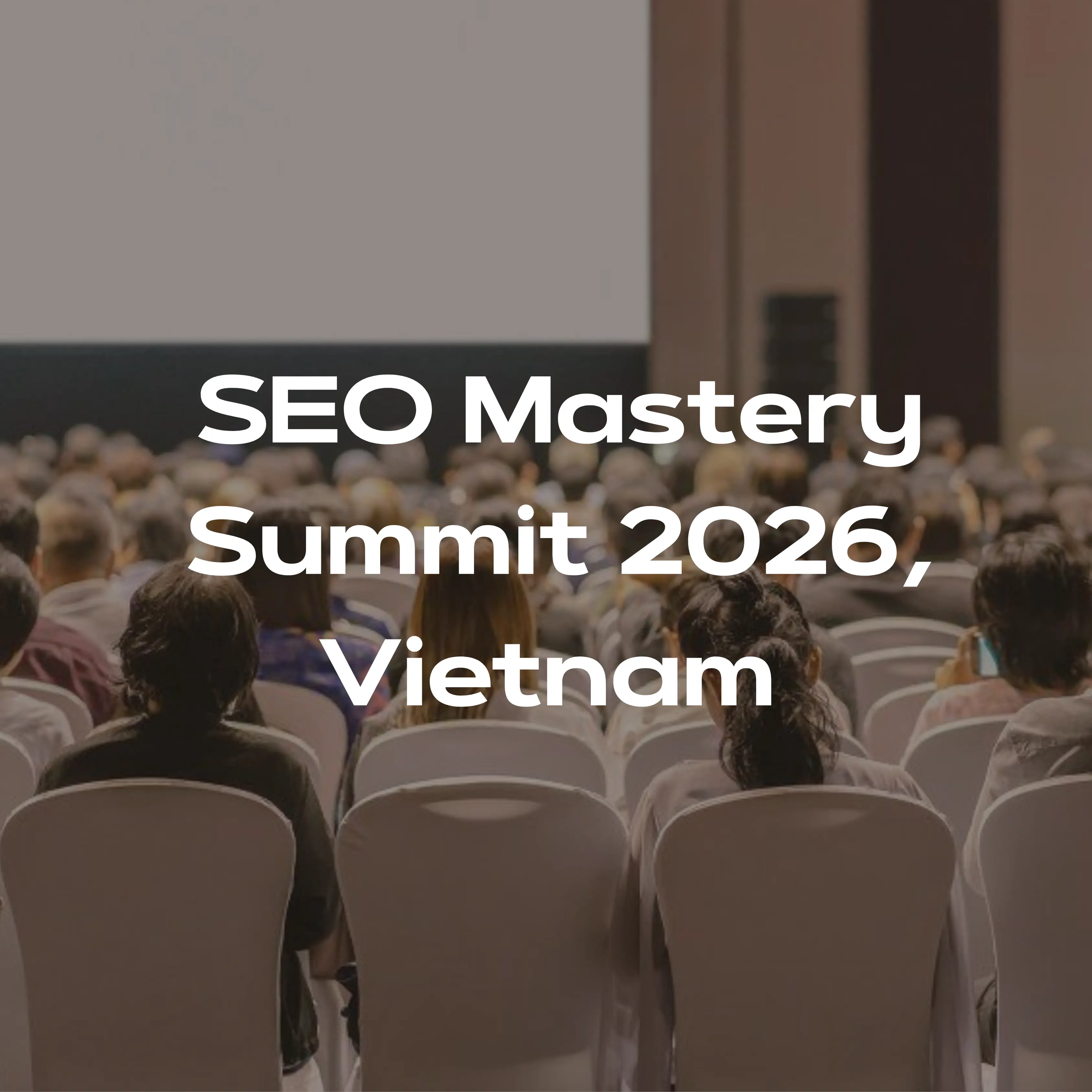 SEO Mastery Summit 2026, Vietnam