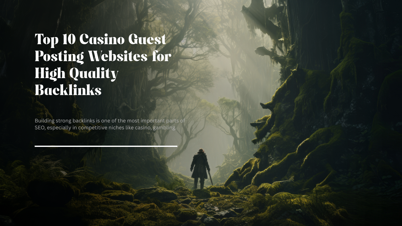 Top 10 Casino Guest Posting Websites for High Quality Backlinks