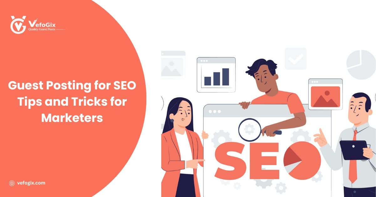 Guest Posting for SEO: Tips and Tricks for Marketers