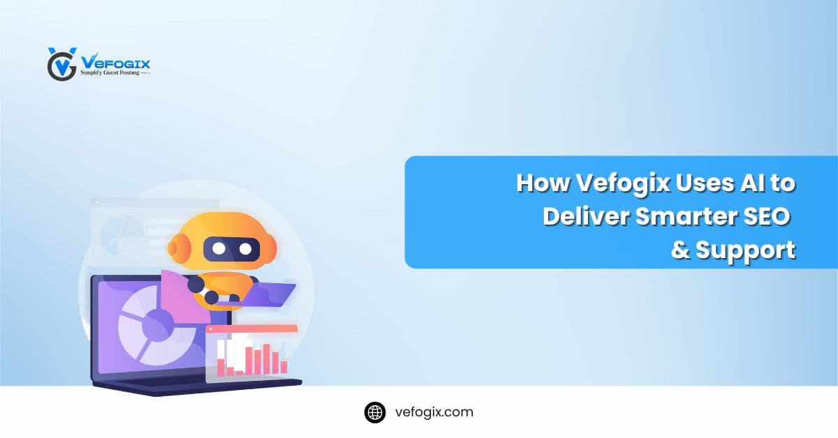 How Vefogix Uses AI to Deliver Smarter SEO & Support