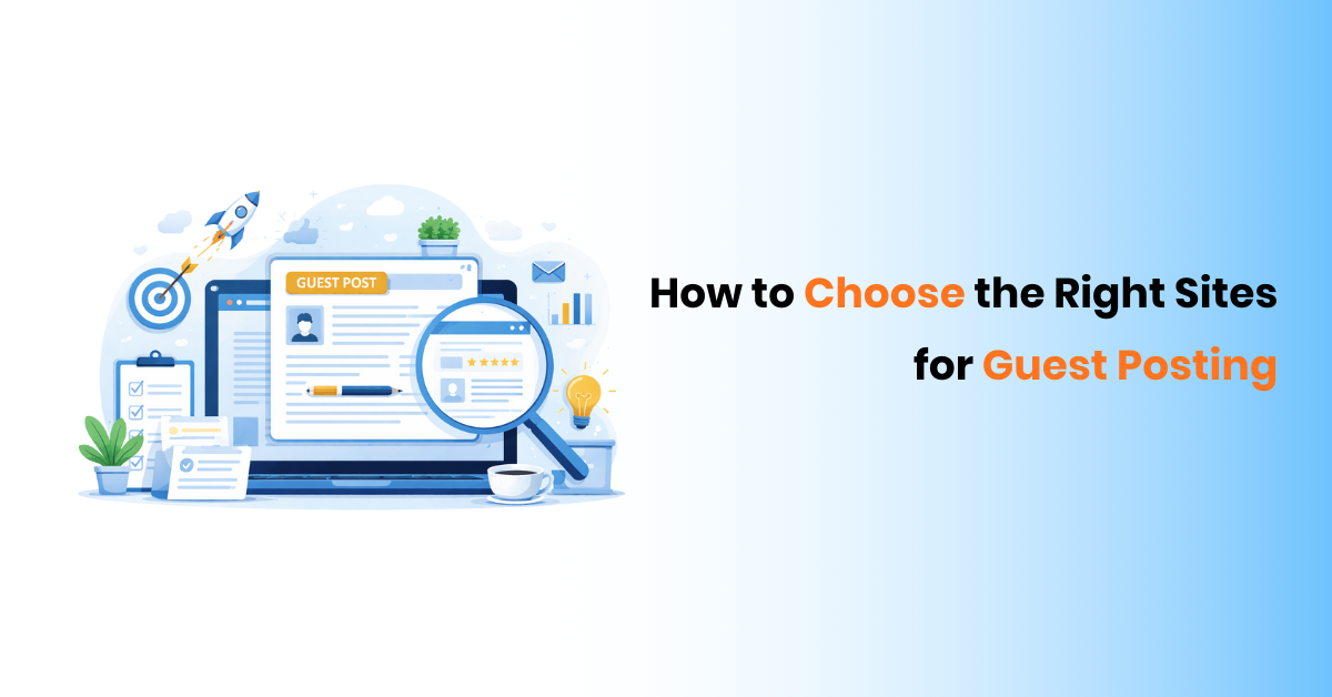 How to Choose the Right Sites for Guest Posting