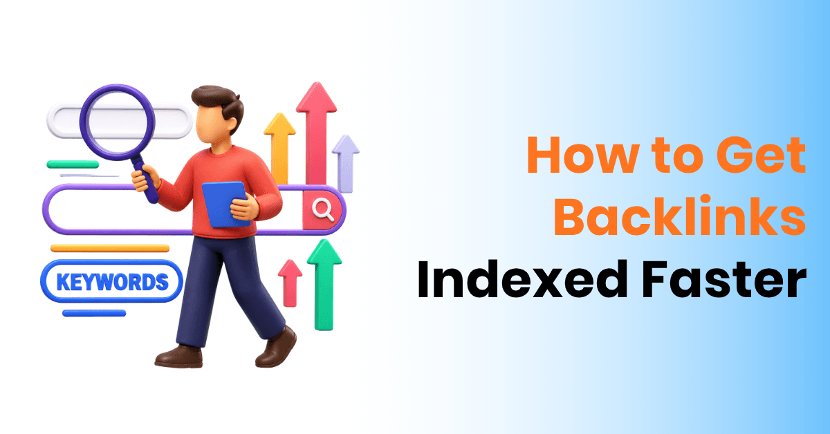How to Get Backlinks Indexed Faster