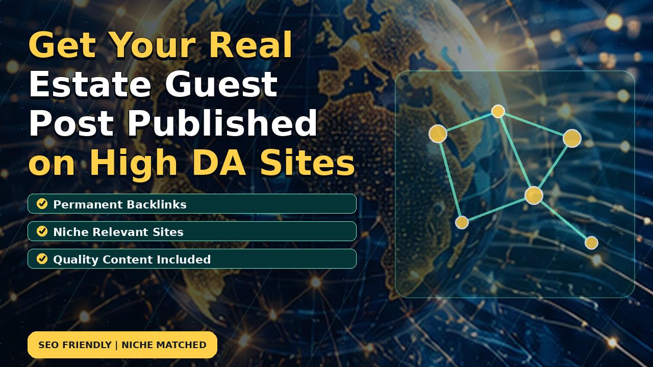 Get Your Real Estate Guest Post Published on High DA Sites