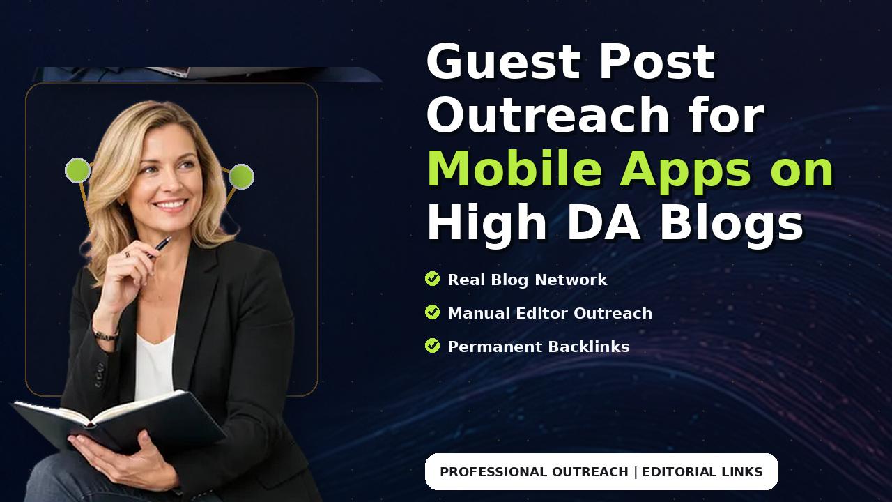 Guest Post Outreach for Mobile Apps on High DA Blogs