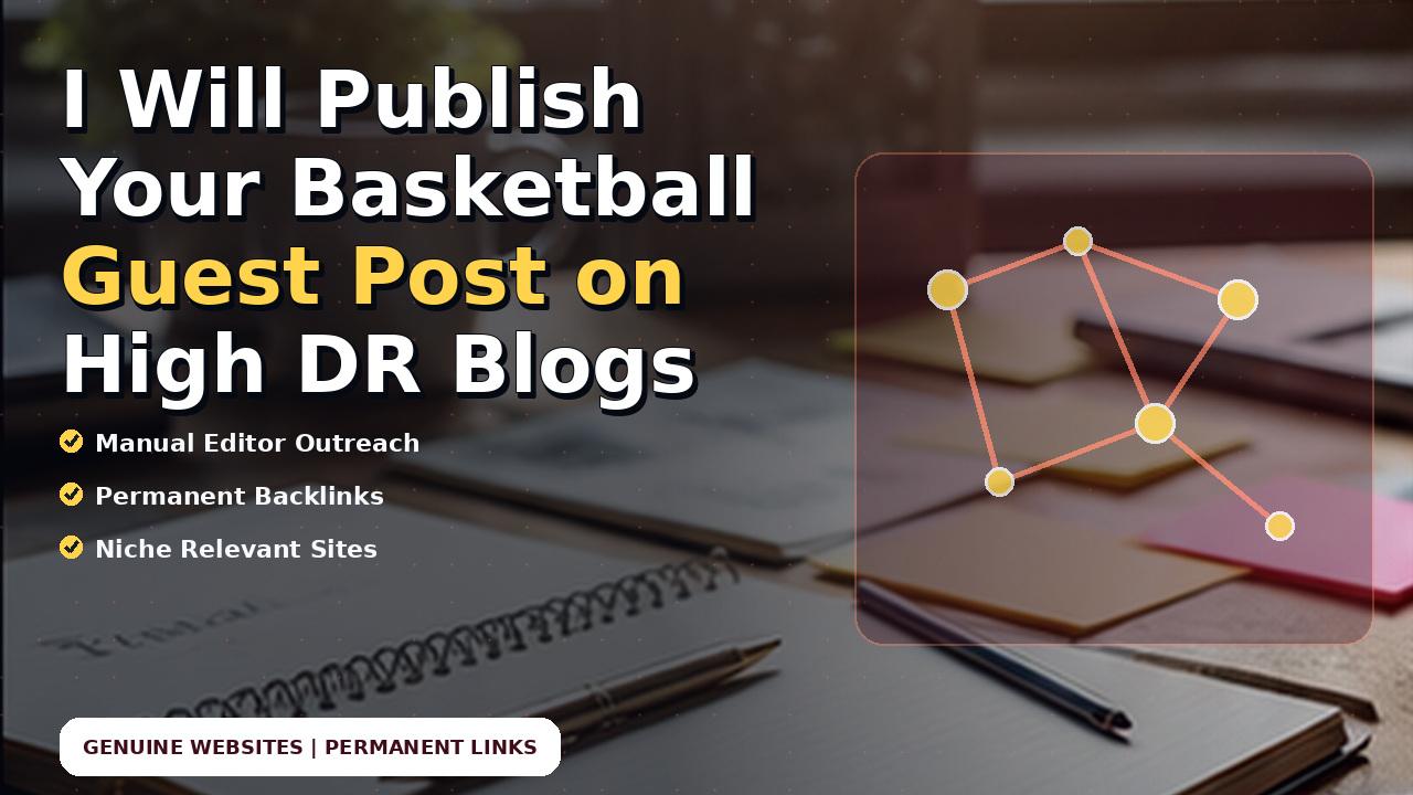 I Will Publish Your Basketball Guest Post on High DR Blogs