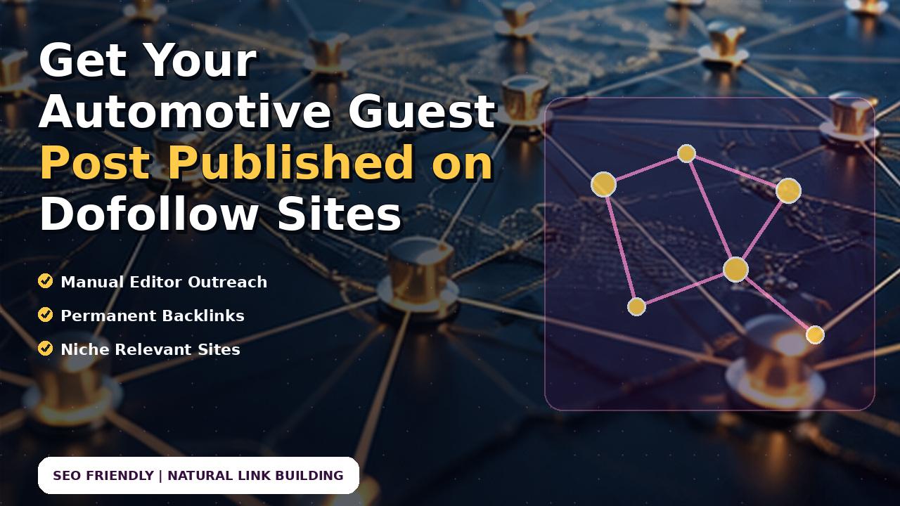 Get Your Automotive Guest Post Published on Dofollow Sites
