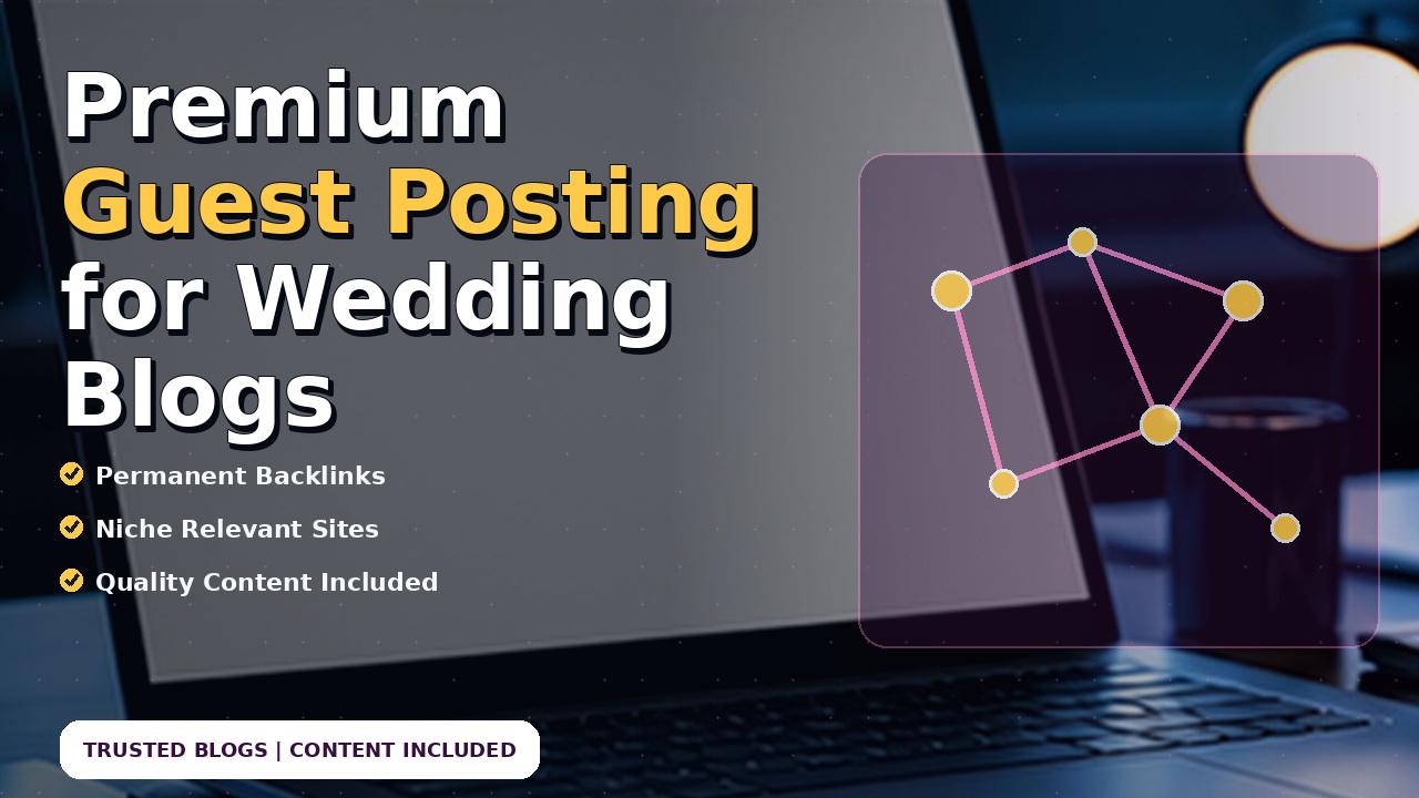 Premium Guest Posting for Wedding Blogs