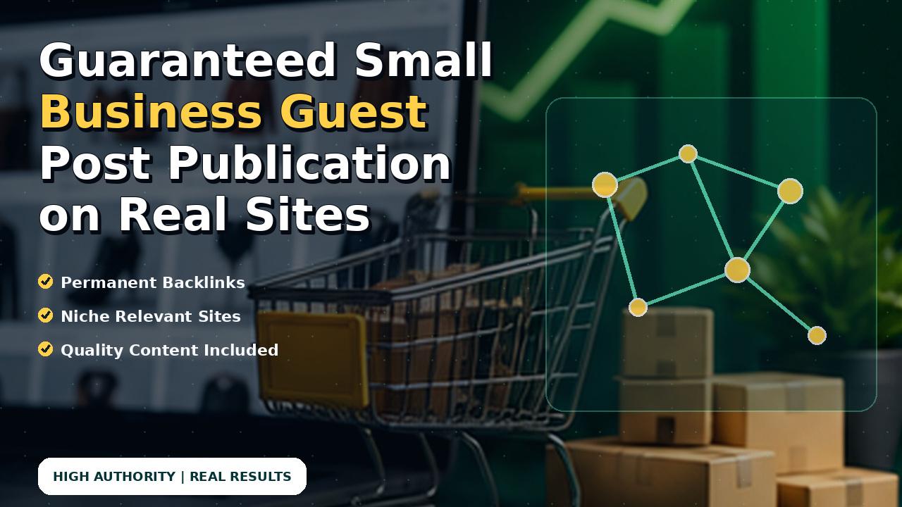 Guaranteed Small Business Guest Post Publication on Real Sites
