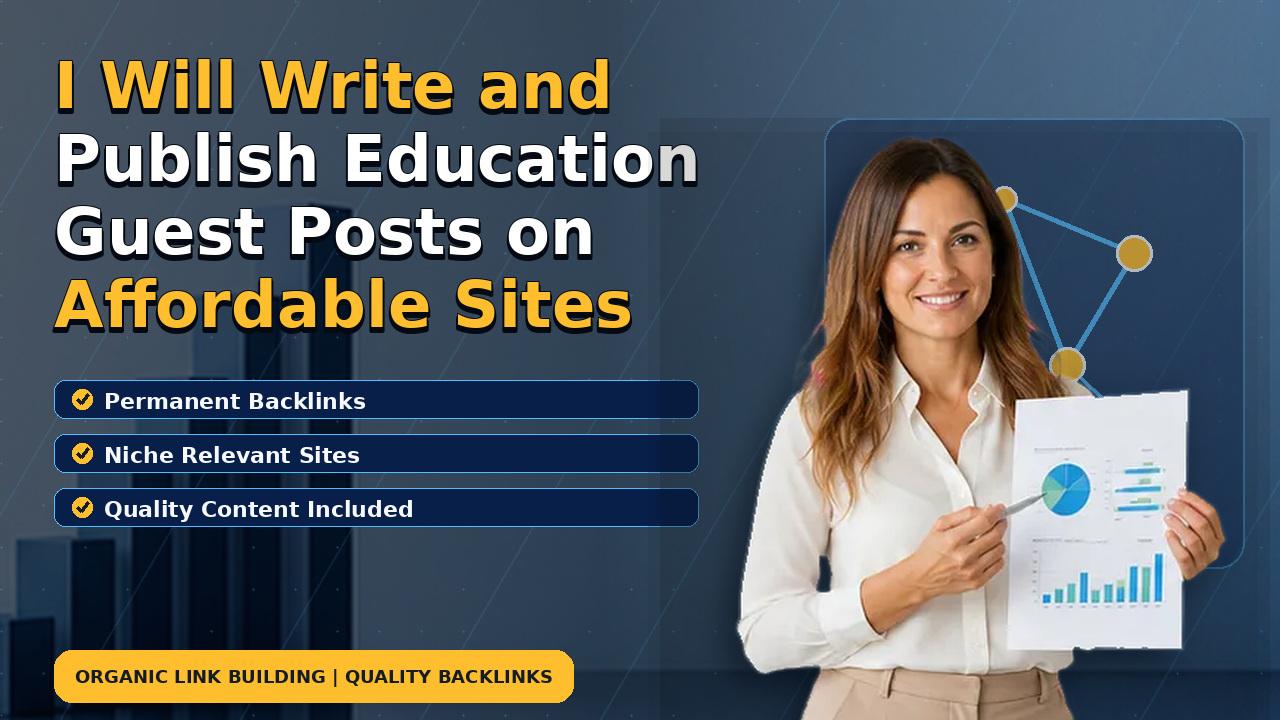 I Will Write and Publish Education Guest Posts on Affordable Sites