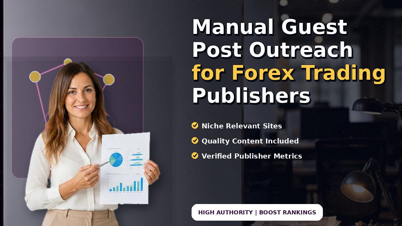 Manual Guest Post Outreach for Forex Trading Publishers