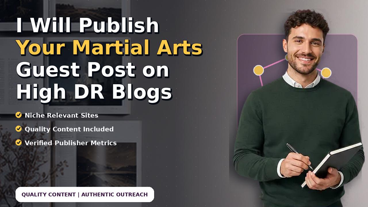 I Will Publish Your Martial Arts Guest Post on High DR Blogs