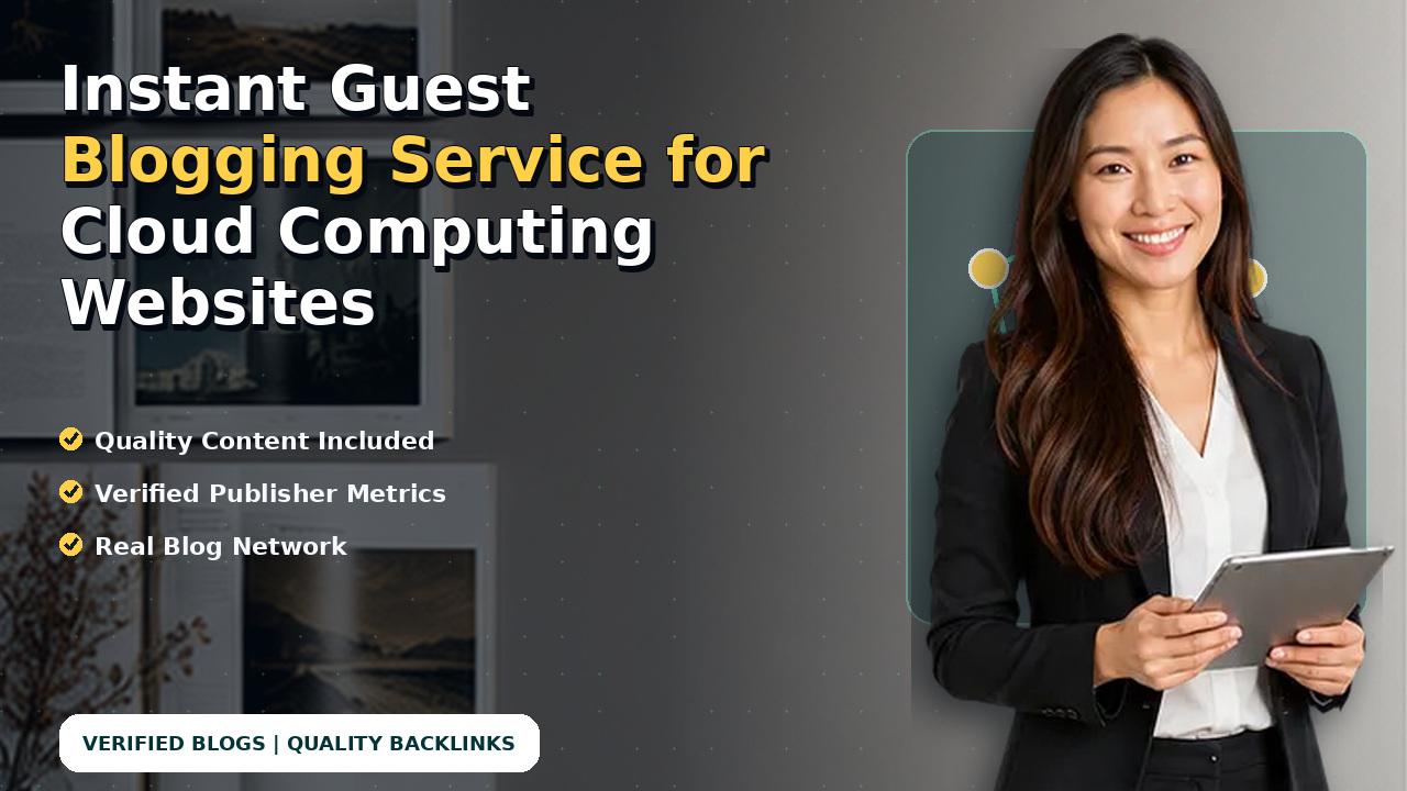 Instant Guest Blogging Service for Cloud Computing Websites