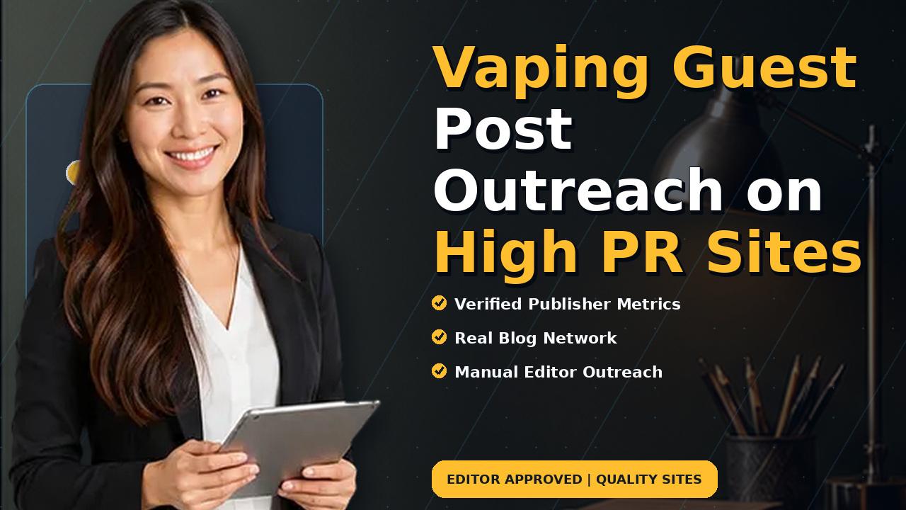 Vaping Guest Post Outreach on High PR Sites