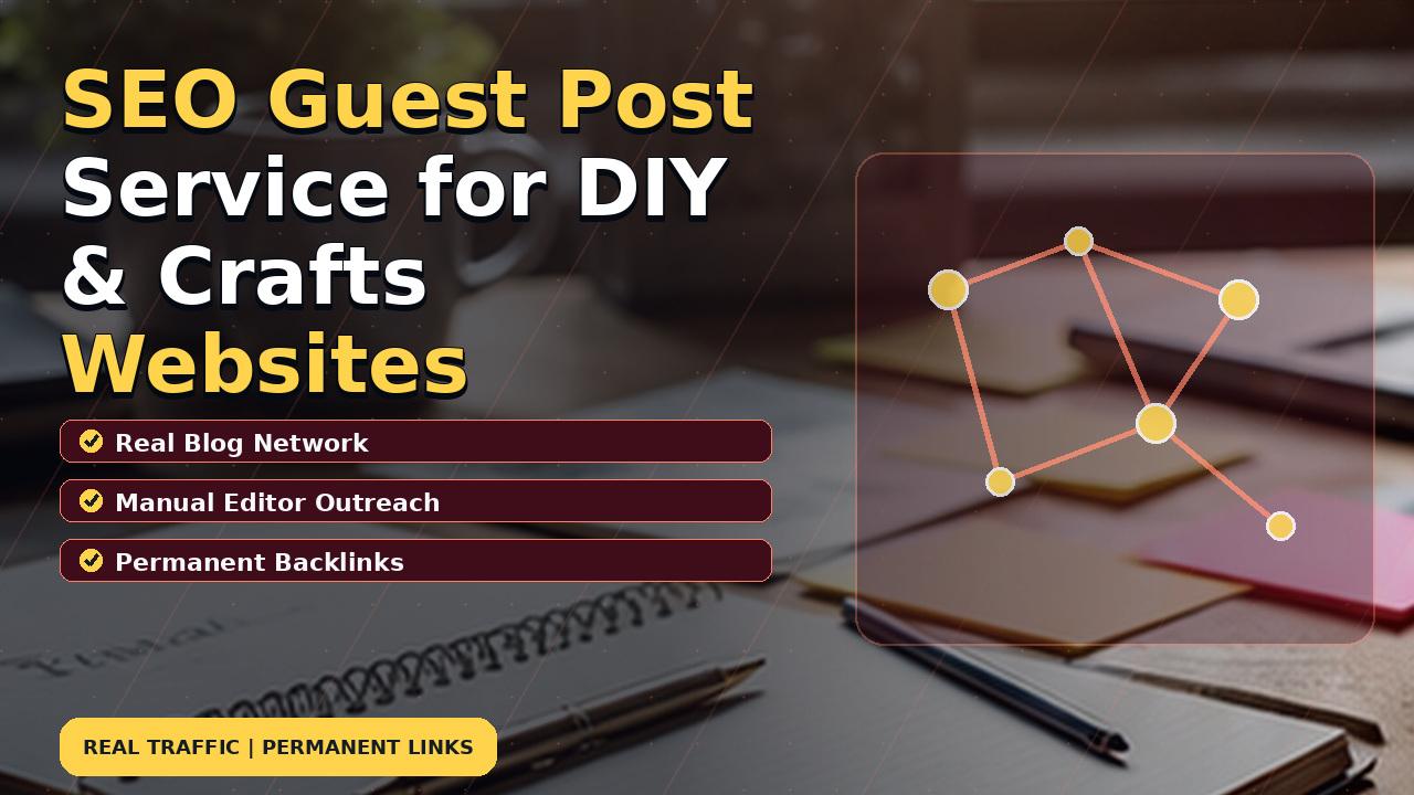 SEO Guest Post Service for DIY & Crafts Websites
