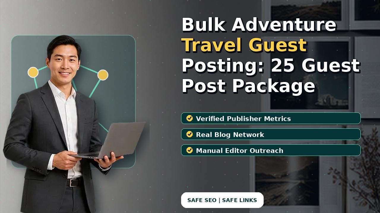 Bulk Adventure Travel Guest Posting: 25 Guest Post Package