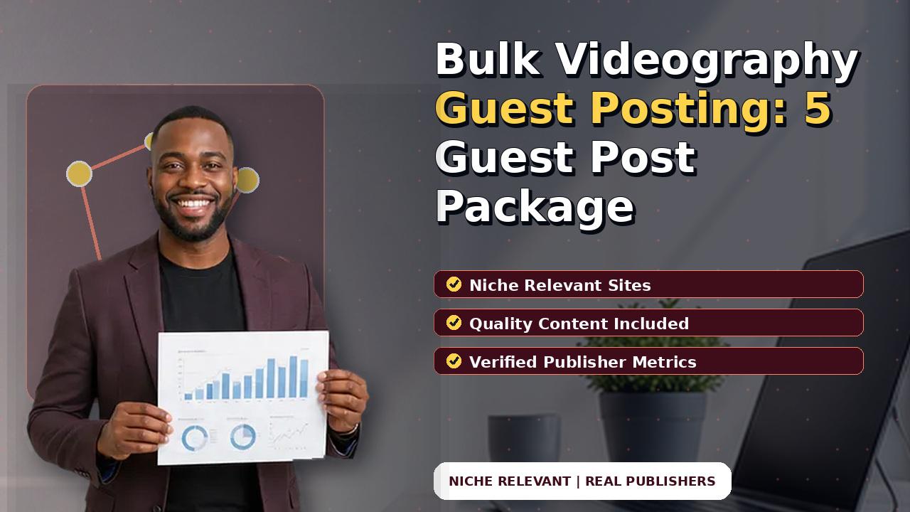 Bulk Videography Guest Posting: 5 Guest Post Package