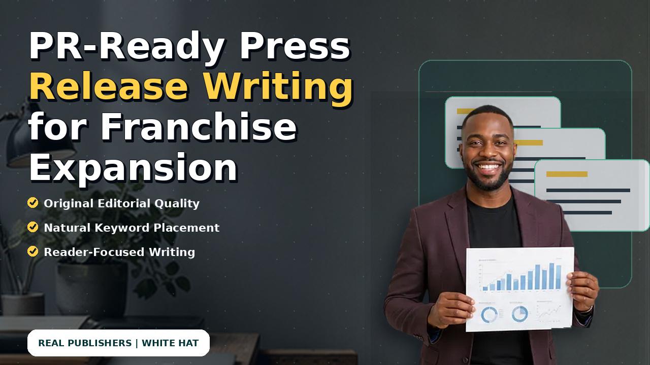 PR-Ready Press Release Writing for Franchise Expansion