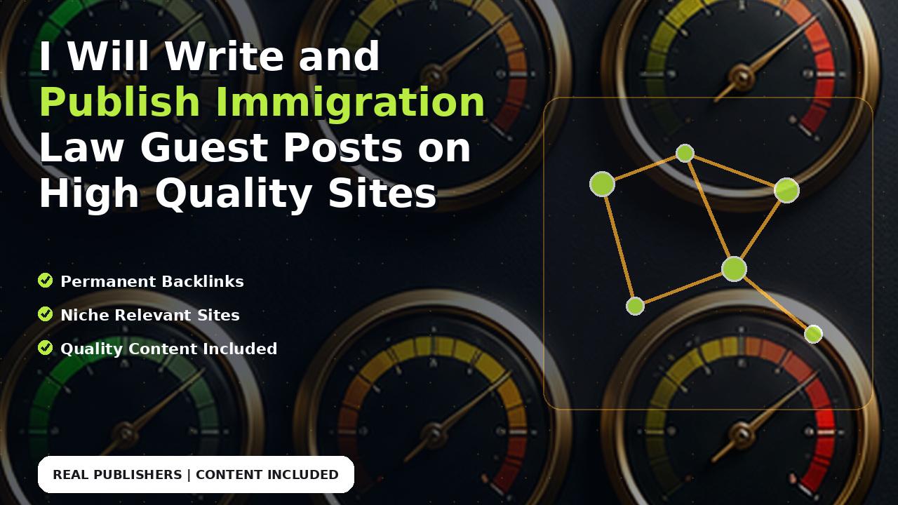 I Will Write and Publish Immigration Law Guest Posts on High Quality Sites