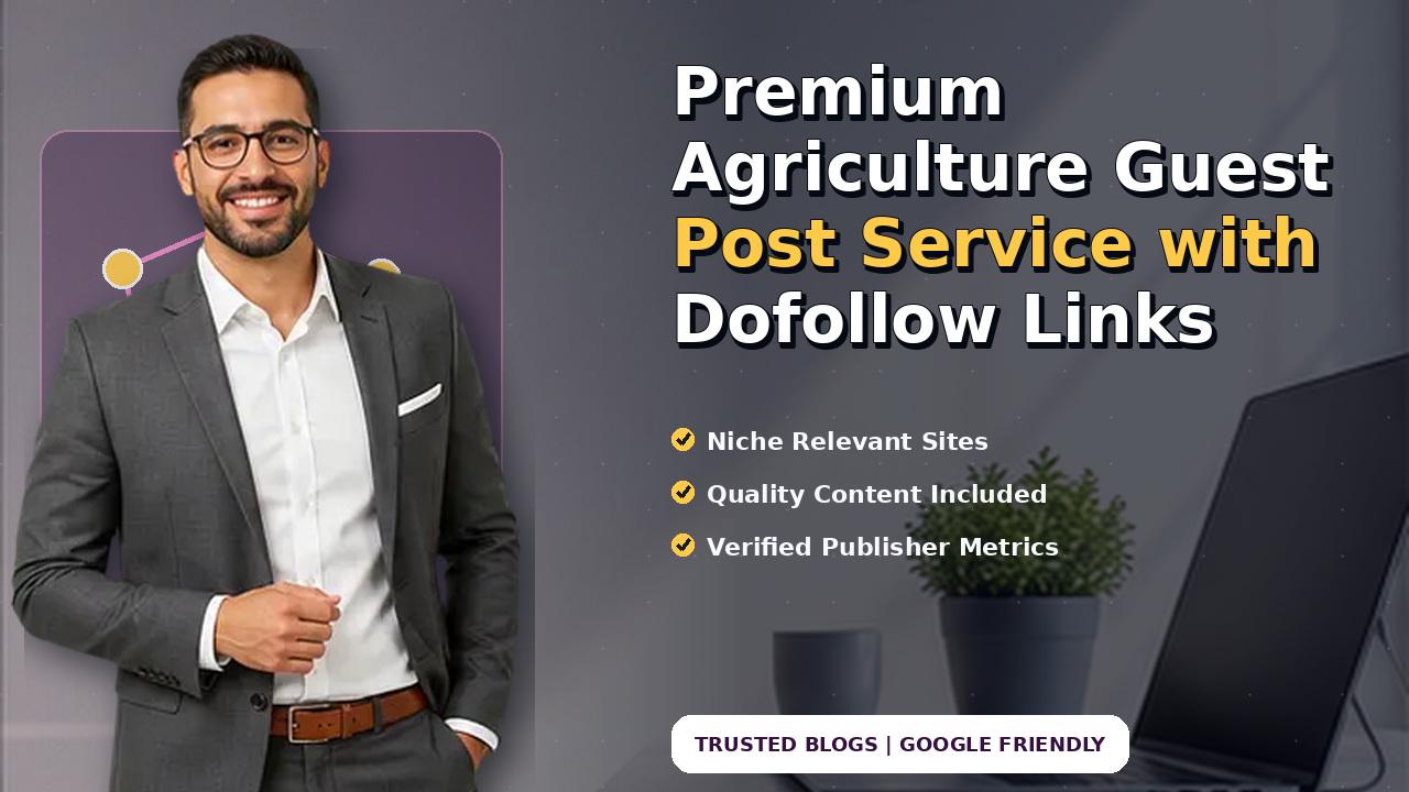 Premium Agriculture Guest Post Service with Dofollow Links