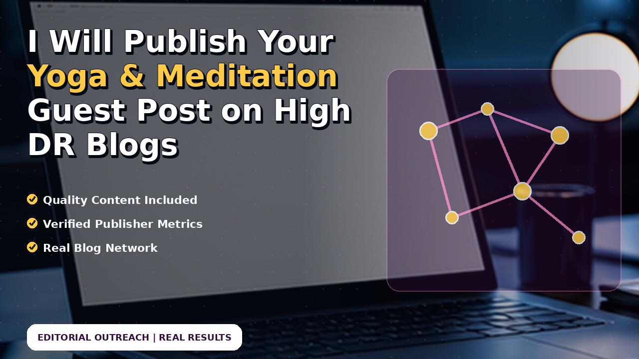 I Will Publish Your Yoga & Meditation Guest Post on High DR Blogs