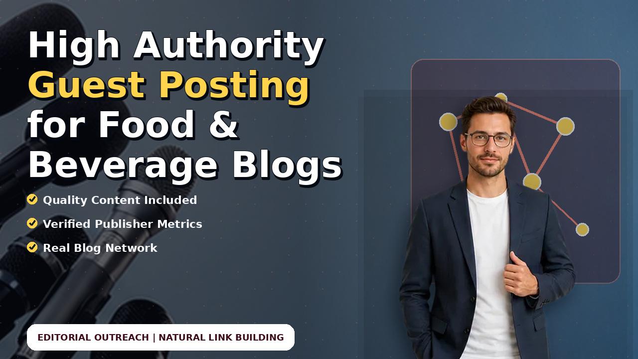 High Authority Guest Posting for Food & Beverage Blogs