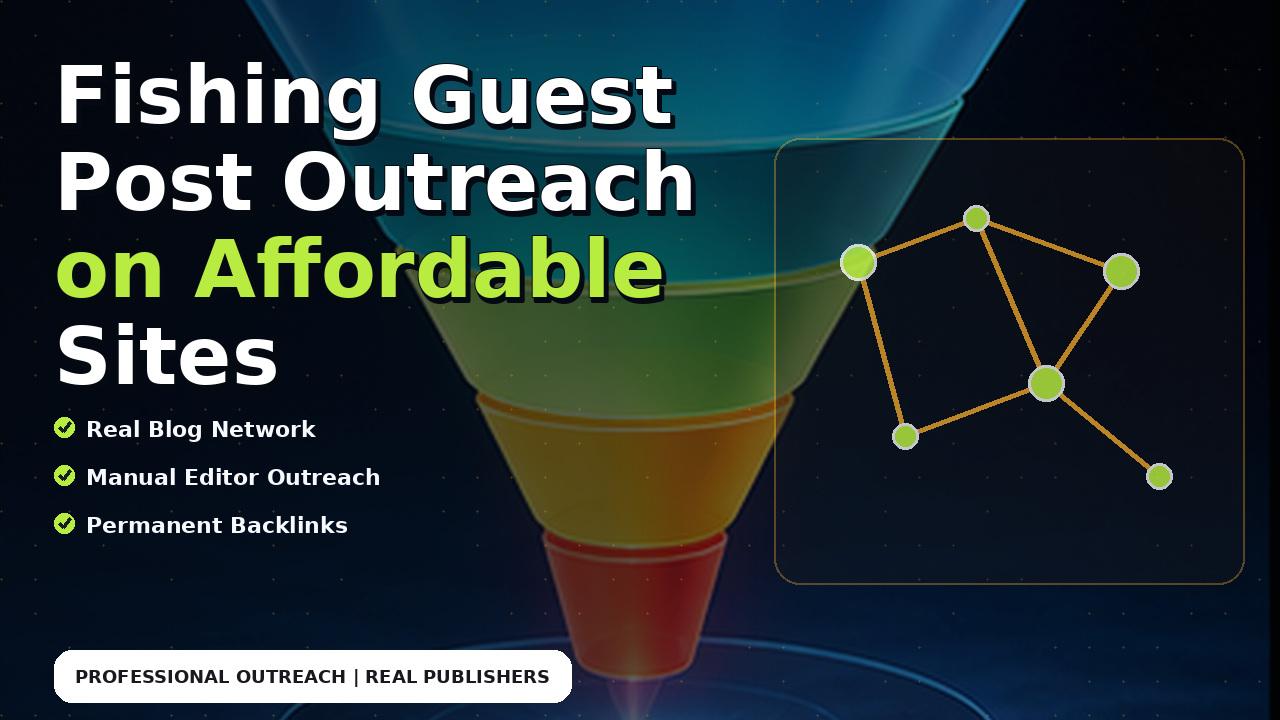 Fishing Guest Post Outreach on Affordable Sites