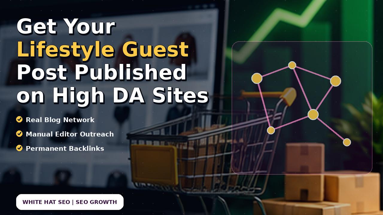 Get Your Lifestyle Guest Post Published on High DA Sites