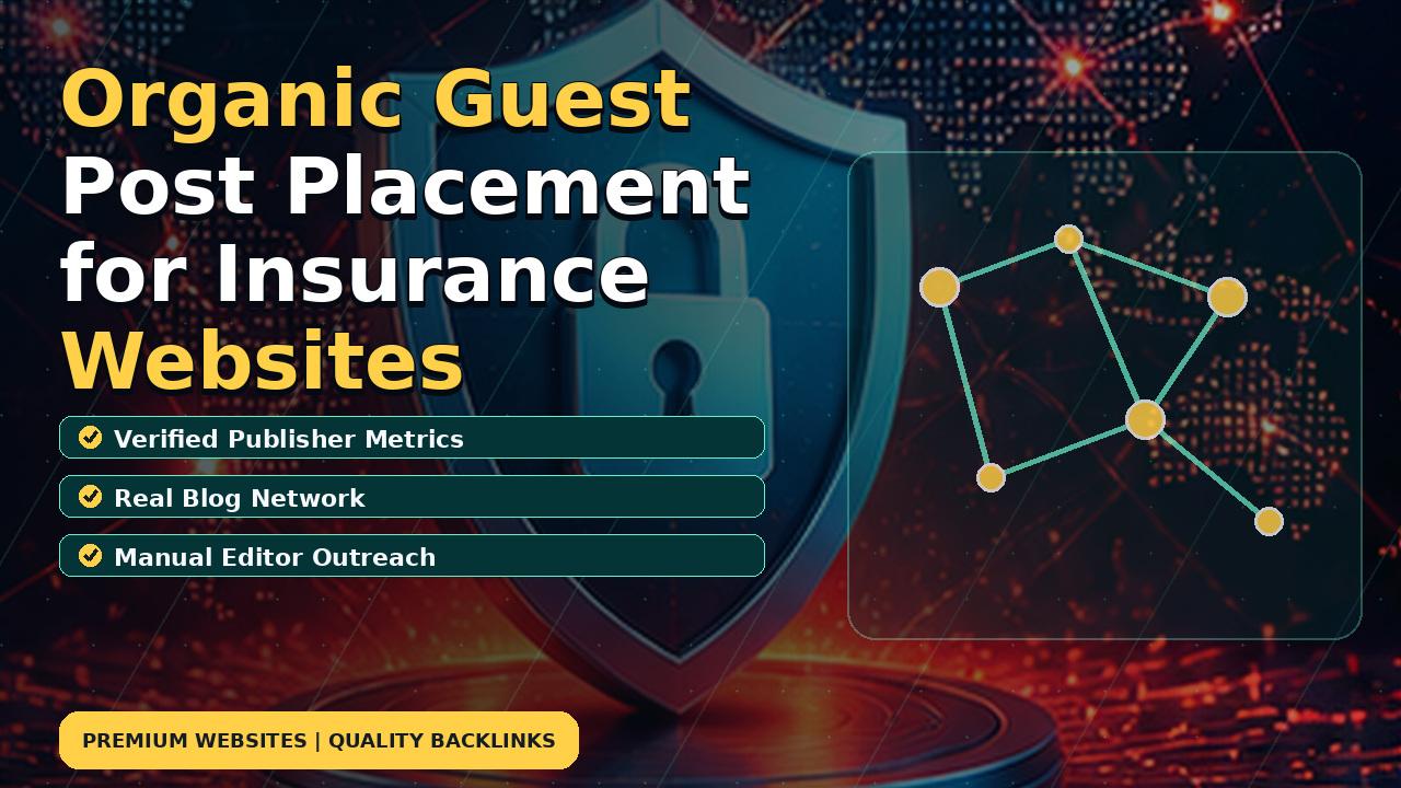 Organic Guest Post Placement for Insurance Websites