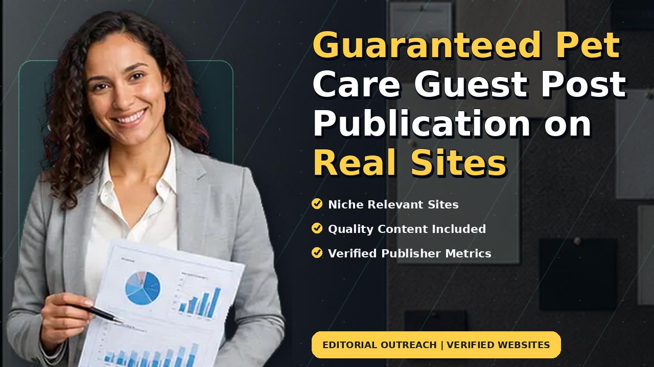 Guaranteed Pet Care Guest Post Publication on Real Sites