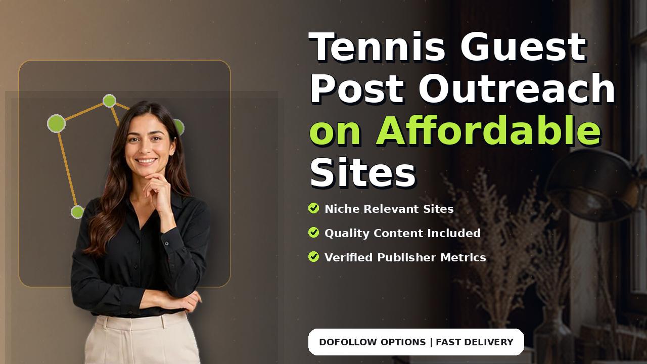 Tennis Guest Post Outreach on Affordable Sites