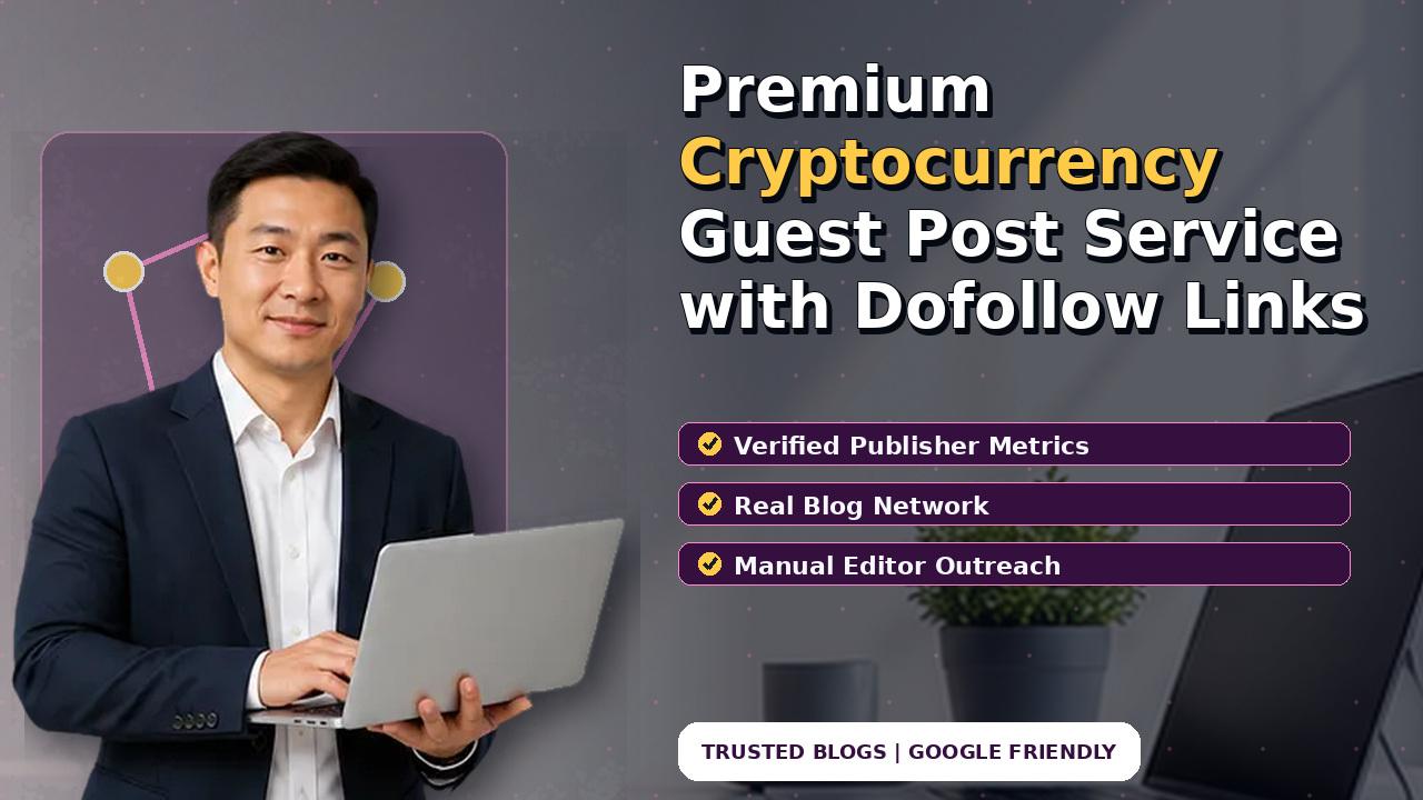 Premium Cryptocurrency Guest Post Service with Dofollow Links