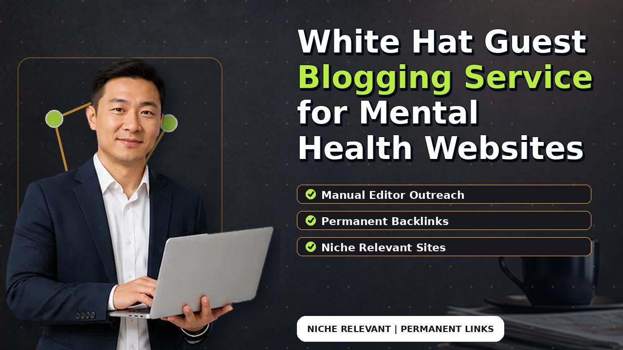 White Hat Guest Blogging Service for Mental Health Websites