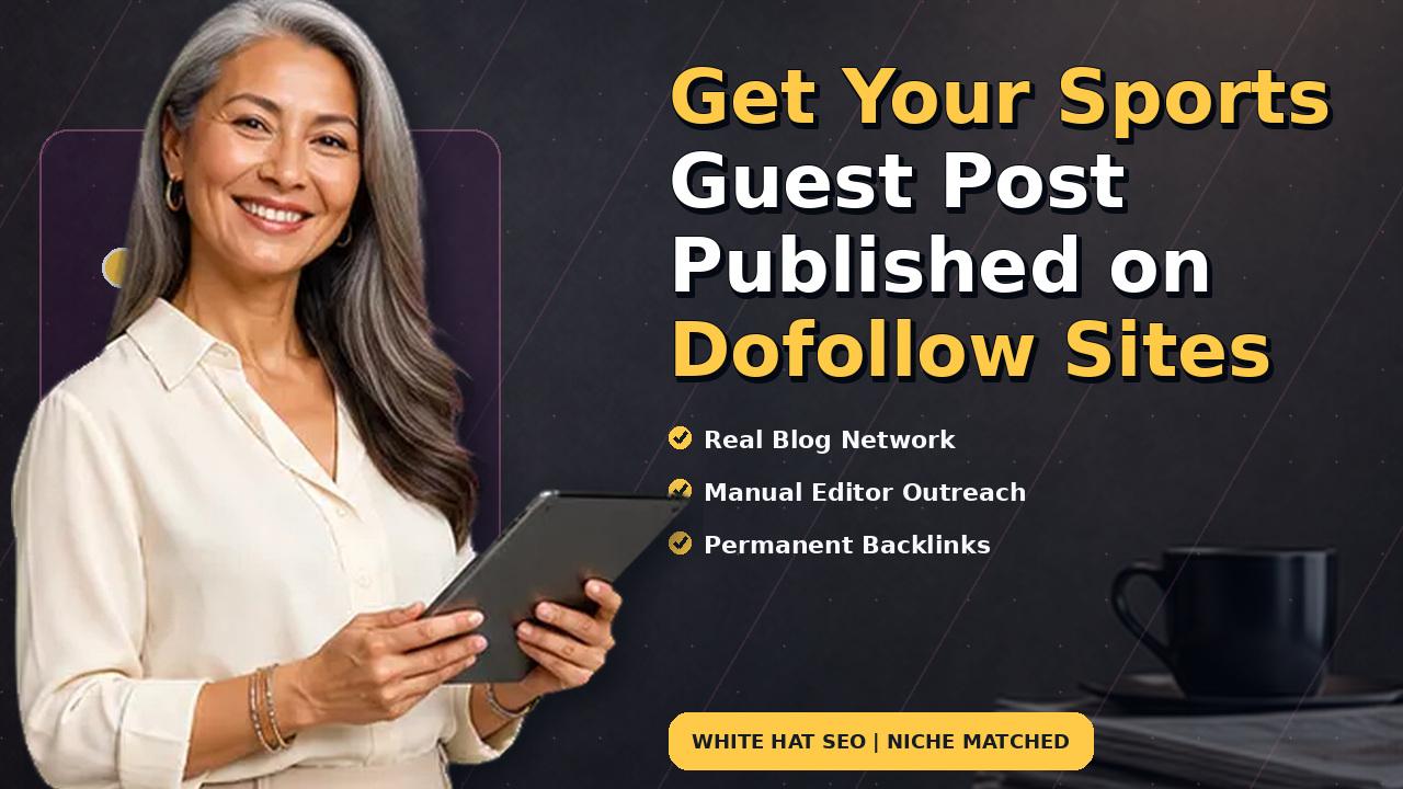 Get Your Sports Guest Post Published on Dofollow Sites