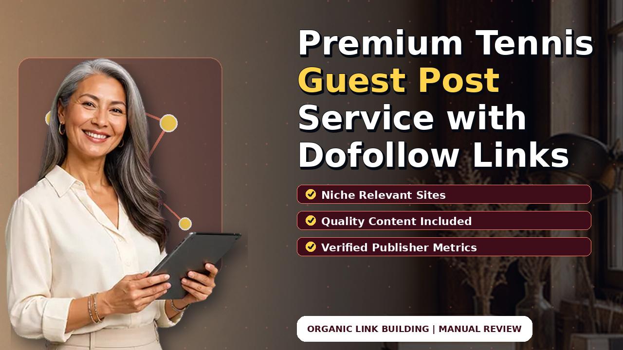 Premium Tennis Guest Post Service with Dofollow Links
