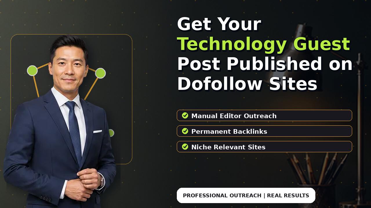 Get Your Technology Guest Post Published on Dofollow Sites