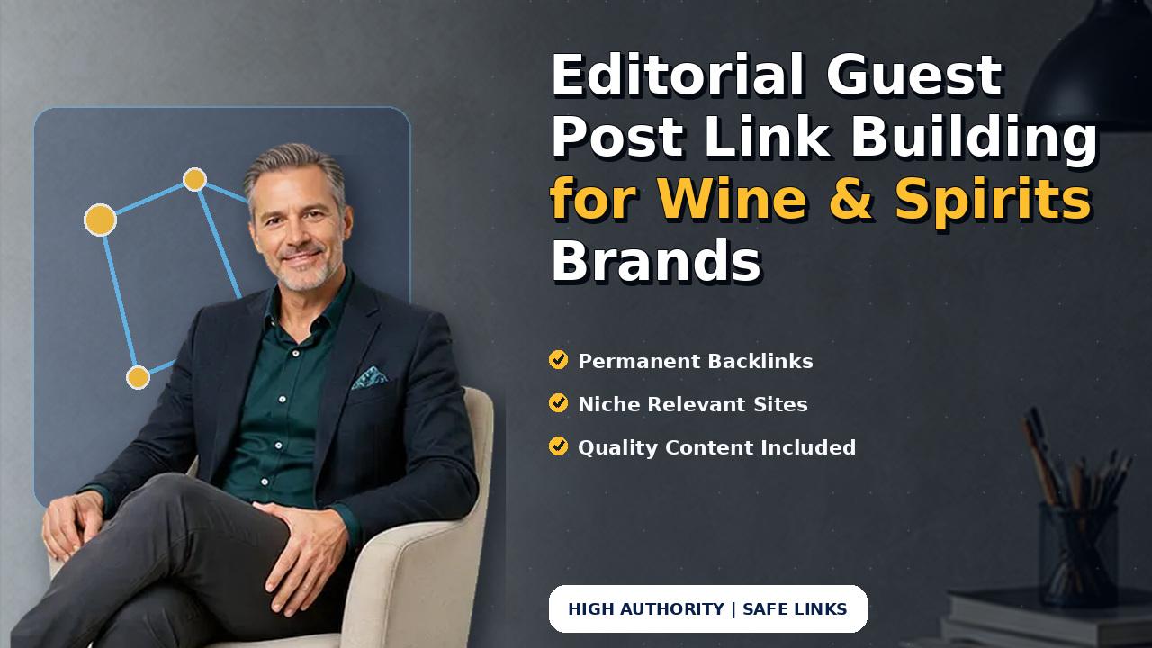 Editorial Guest Post Link Building for Wine & Spirits Brands