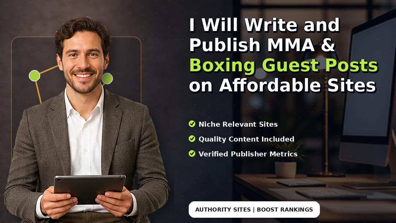 I Will Write and Publish MMA & Boxing Guest Posts on Affordable Sites
