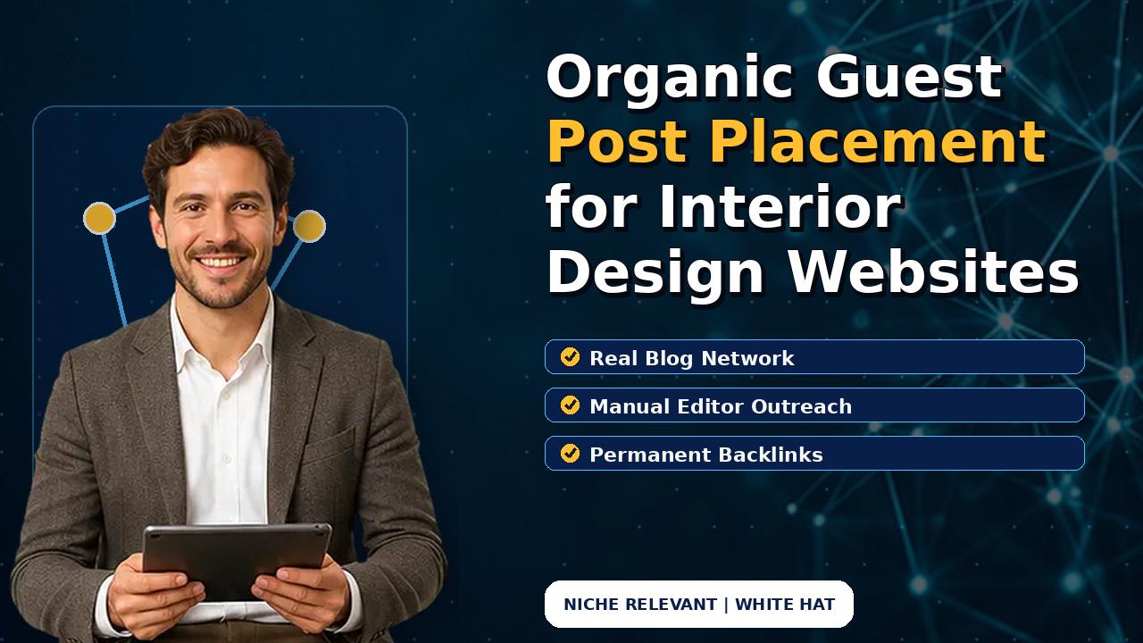 Organic Guest Post Placement for Interior Design Websites