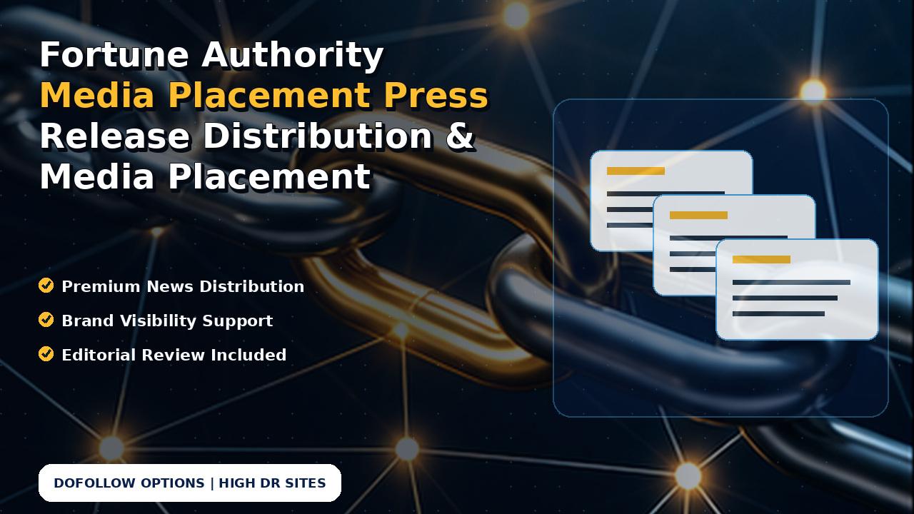 Fortune Authority Media Placement Press Release Distribution & Media Placement
