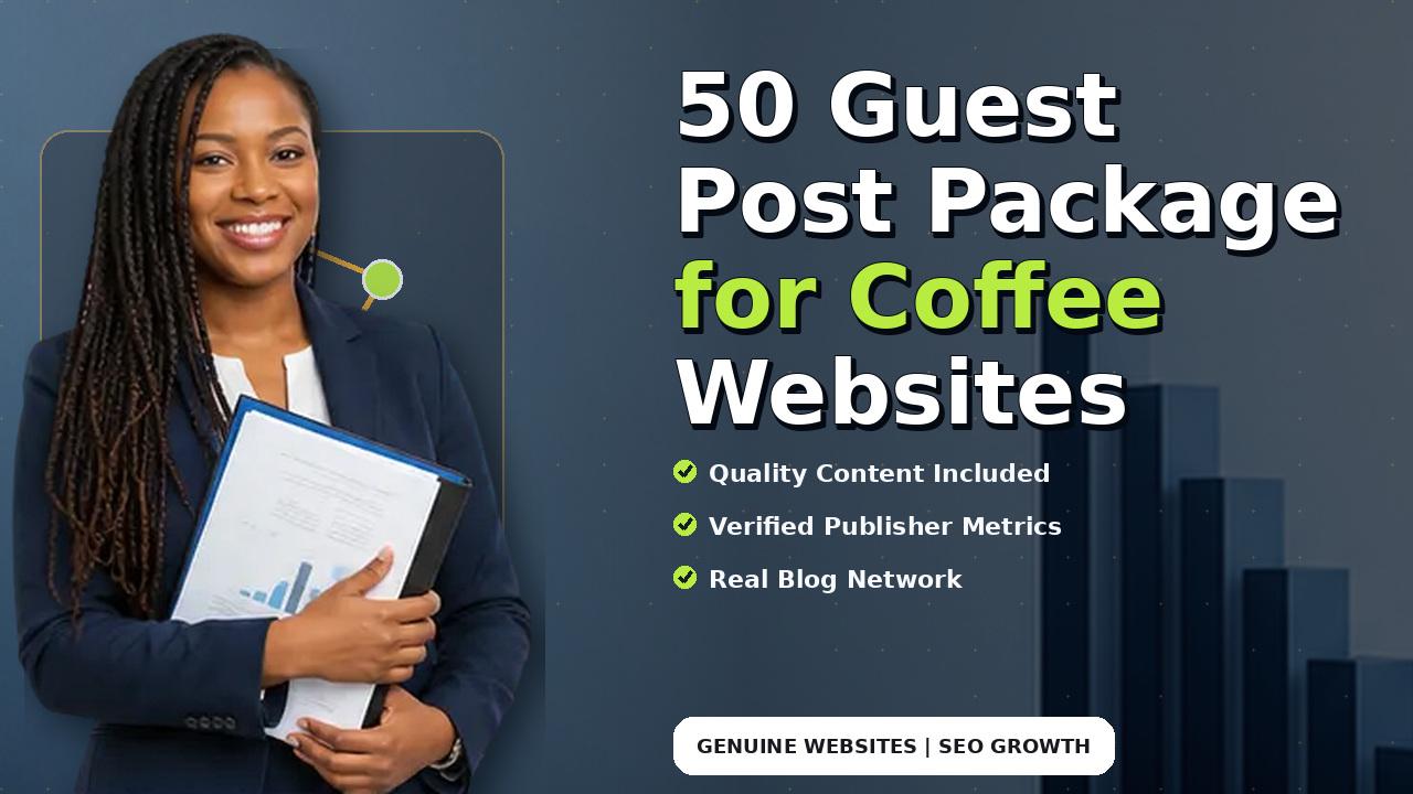 50 Guest Post Package for Coffee Websites