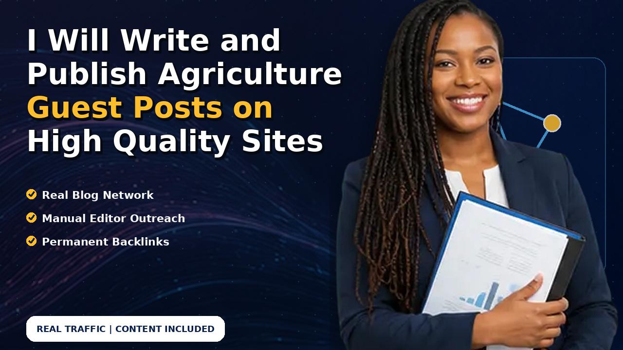 I Will Write and Publish Agriculture Guest Posts on High Quality Sites