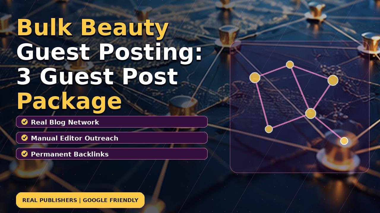 Bulk Beauty Guest Posting: 3 Guest Post Package