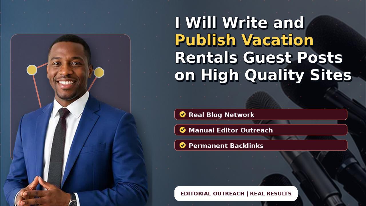 I Will Write and Publish Vacation Rentals Guest Posts on High Quality Sites
