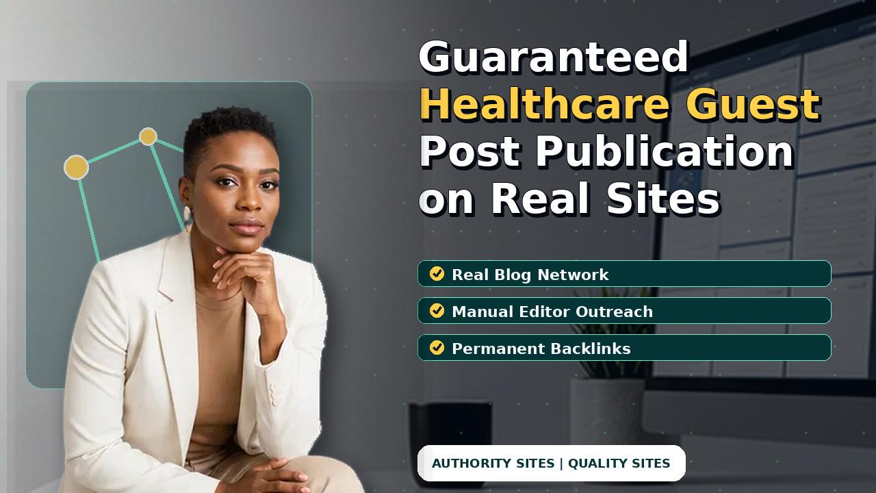 Guaranteed Healthcare Guest Post Publication on Real Sites