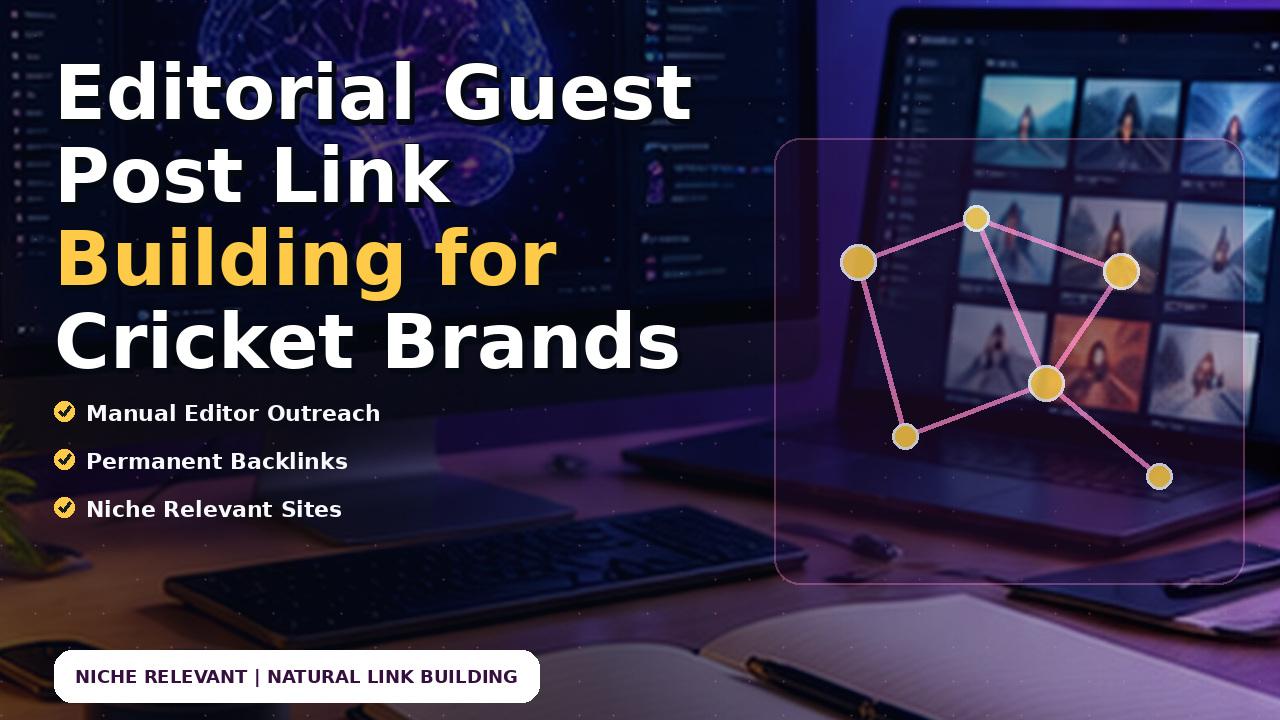Editorial Guest Post Link Building for Cricket Brands