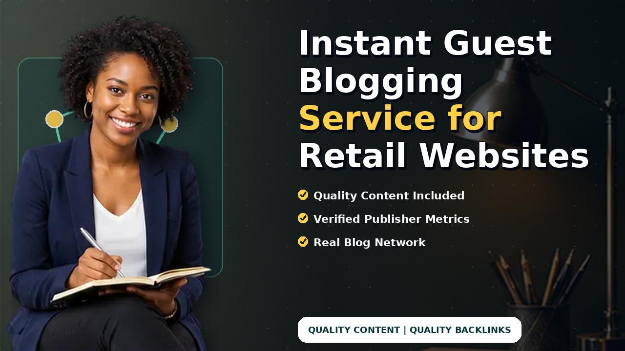 Instant Guest Blogging Service for Retail Websites