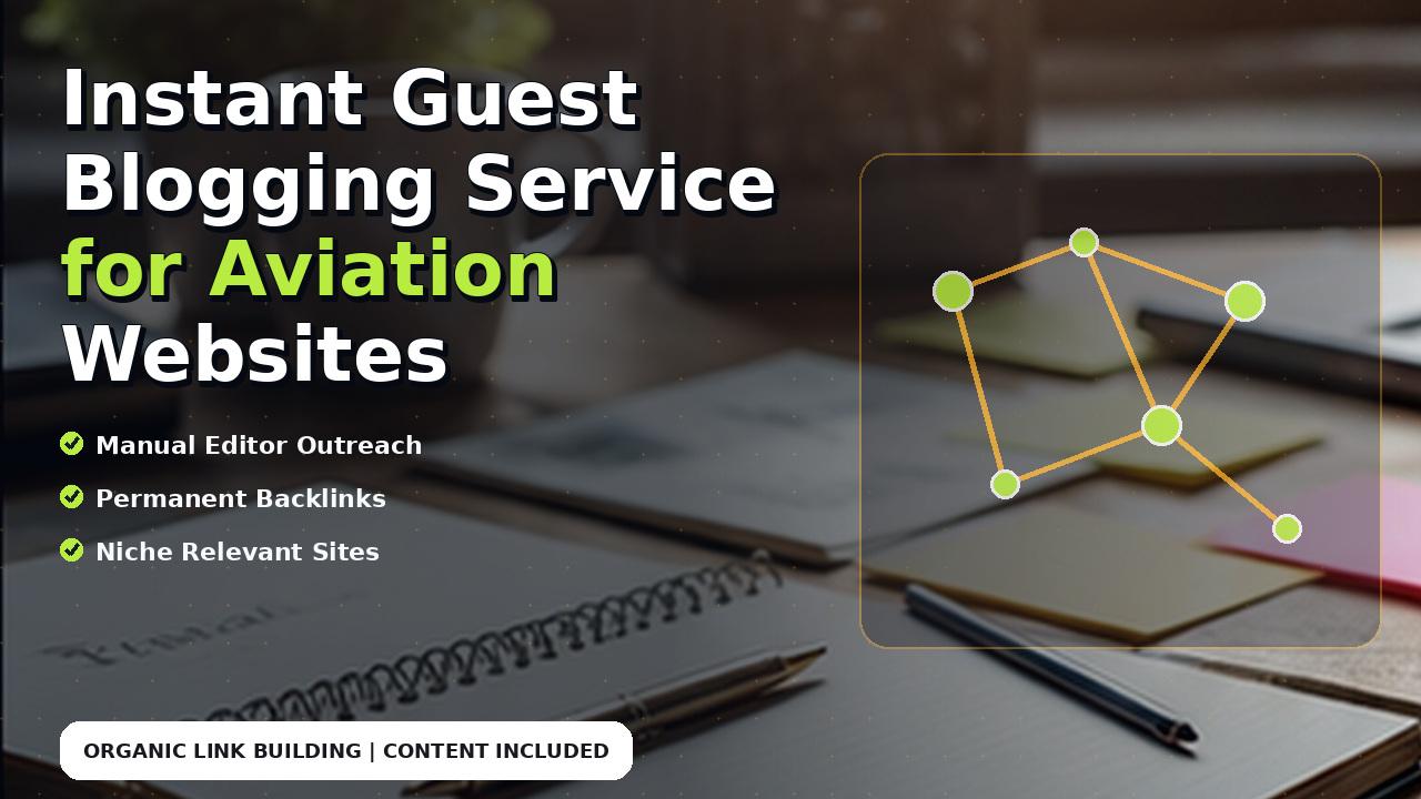 Instant Guest Blogging Service for Aviation Websites