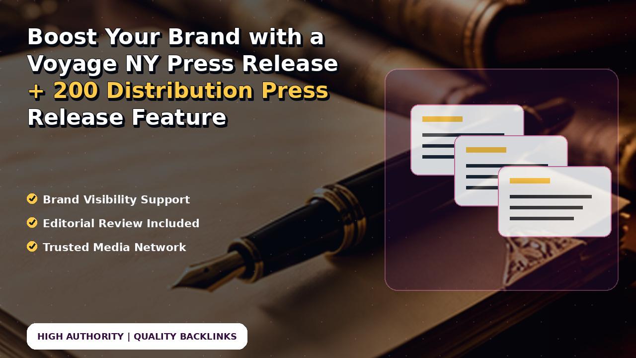 Boost Your Brand with a Voyage NY Press Release + 200 Distribution Press Release Feature