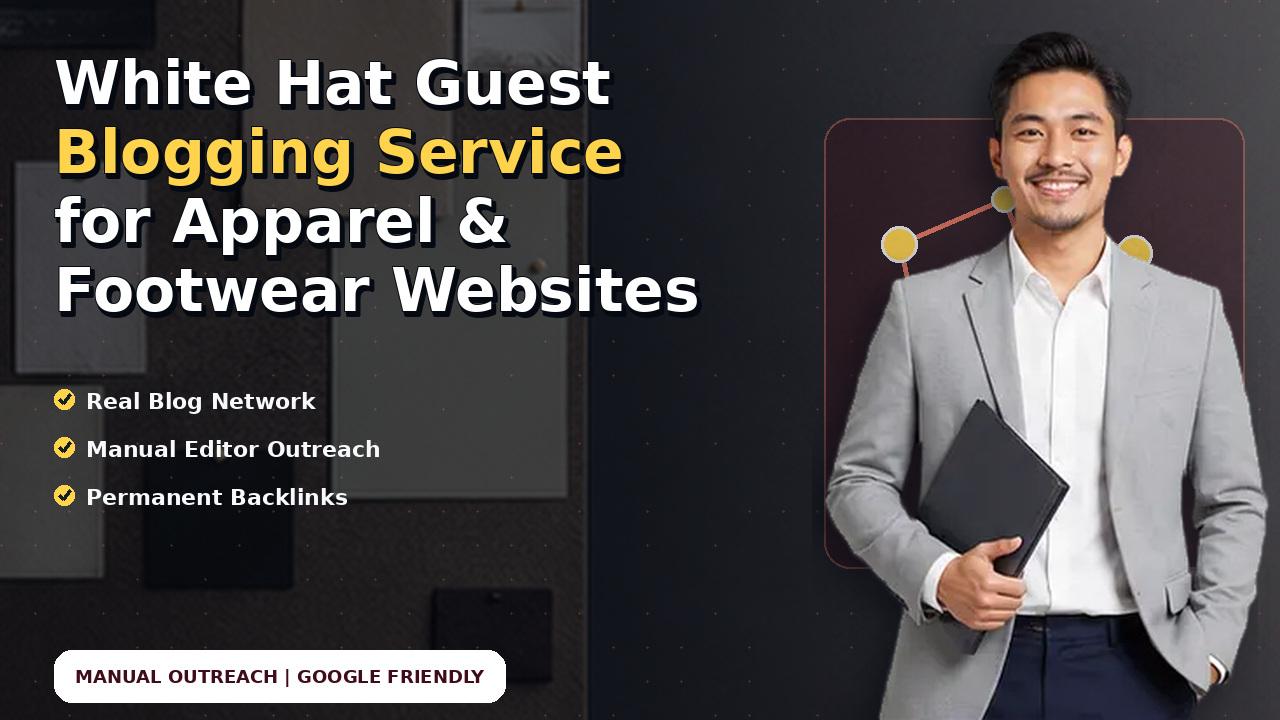 White Hat Guest Blogging Service for Apparel & Footwear Websites