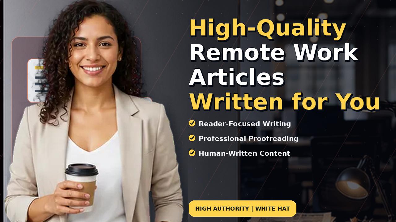 High-Quality Remote Work Articles Written for You
